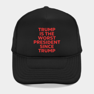 Trump Is the Worst President Since Trump Hat