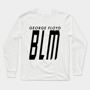 George Floyd BLM Long Sleeve T-Shirt