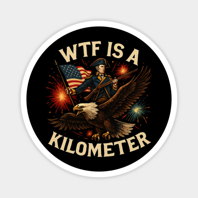 WTF-Is-A-Kilometer Magnet by Creatifly Graphic Tees