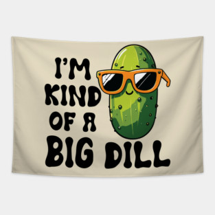 I'm Kind of a Big Dill Pickle Tapestry