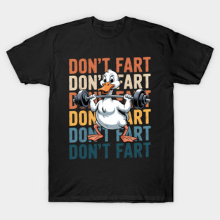 Funny Duck Don'T Fart Lifting Weights Fitness Workout T-Shirt