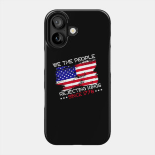 We The People Rejecting Kings Since 1776 Anti-Trump Phone Case