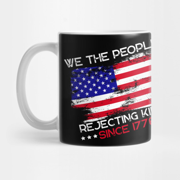 We The People Rejecting Kings Since 1776 Anti-Trump by The WYLD Tribe