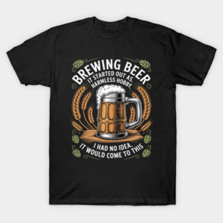 Brewing Beer for the Brewmasters & Craft Beer Lovers T-Shirt