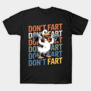 Funny Duck Don'T Fart Lifting Weights Fitness Workout T-Shirt