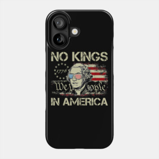 No Kings In America Since 1776 We The People George Washington American Flag Phone Case