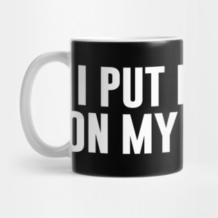 I Put Ketchup On My Ketchup Mug