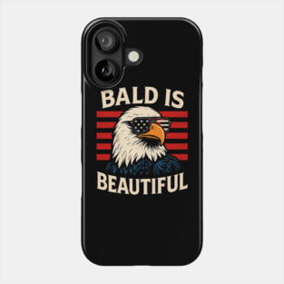 Bald is Beautiful 4th of July USA Patriotic Novelty Funny Bald Eagle Phone Case