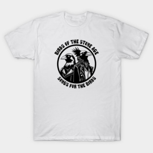 BIRDS OF THE STONE AGE T-Shirt