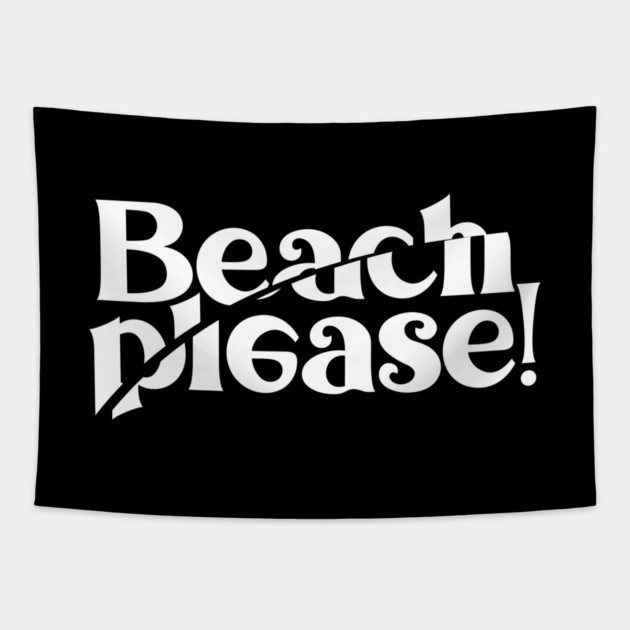 BEACH PLEASE! Tapestry by artslaves