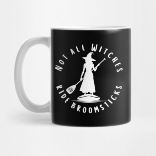 Not all Witches Ride Broomsticks Paddle Board Cheeky Witch® Mug