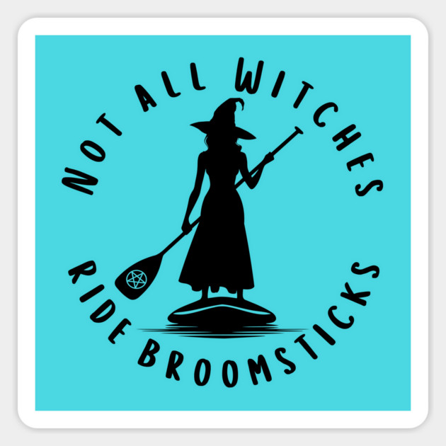 Not all Witches Ride Broomsticks Paddle Board Cheeky Witch® Sticker by Cheeky Witch