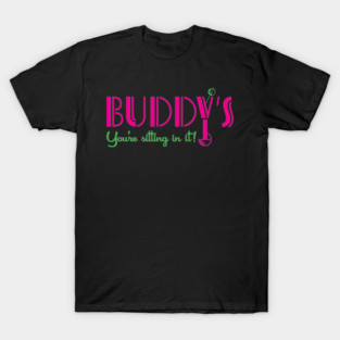 Buddy's! T-Shirt