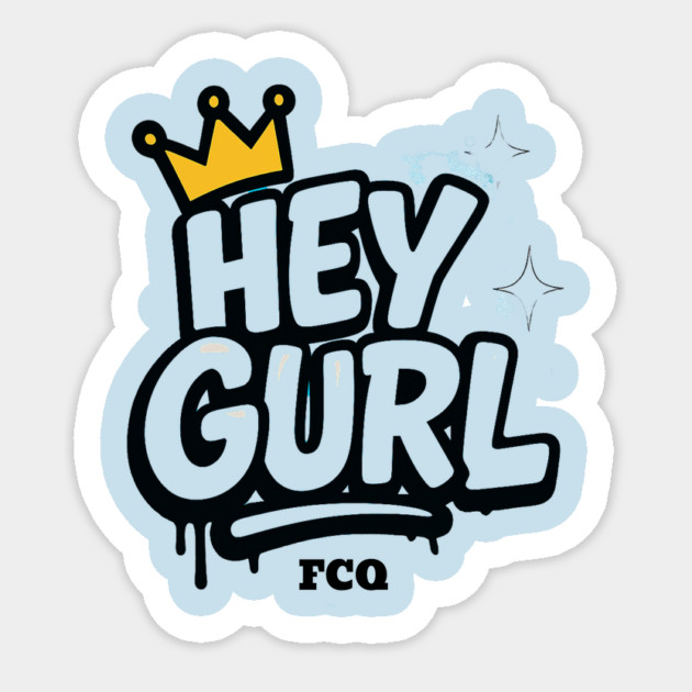 Hey Gurl Sticker by FirstClassQueen
