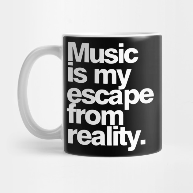 Music Is My Escape from Reality by Darksavage