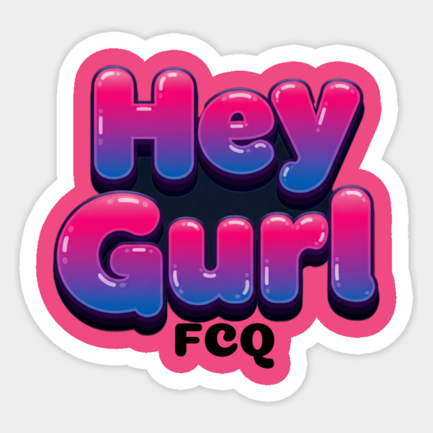 bubble Hey Gurl Sticker by FirstClassQueen
