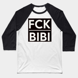 FCK BIBI- Anti War Baseball T-Shirt