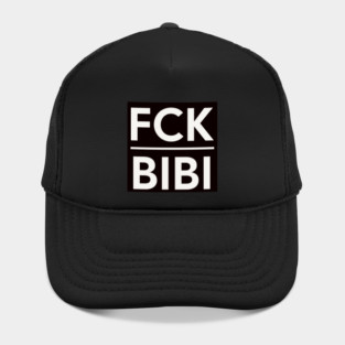FCK BIBI- Anti War Hat