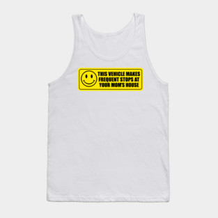 Funny Vehicle Sticker – Frequent Stops at Your Mom’s Tank Top