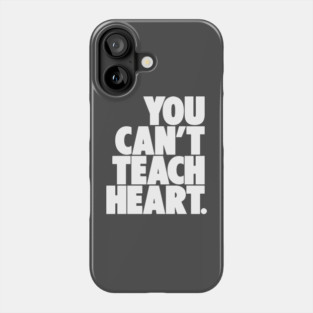You Can’t Teach Heart – Grit, Passion & Hustle Quote Tee Phone Case