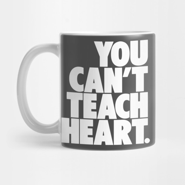 You Can’t Teach Heart – Grit, Passion & Hustle Quote Tee by Darksavage