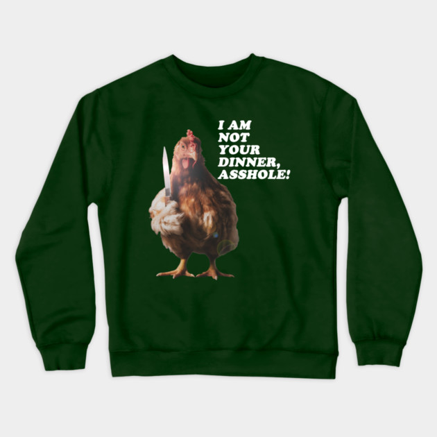 I Am Not Your Dinner Crewneck Sweatshirt by Margin's Store