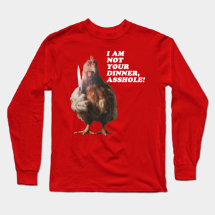 I Am Not Your Dinner Long Sleeve T-Shirt