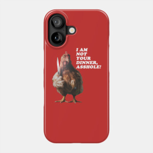 I Am Not Your Dinner Phone Case