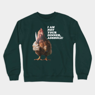 I Am Not Your Dinner Crewneck Sweatshirt