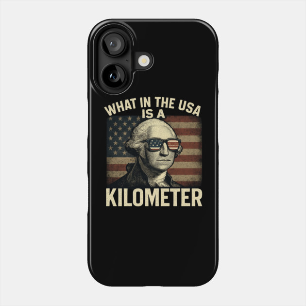 What-in-the-USA-is-a-Kilometer Phone Case by Creatifly Graphic Tees