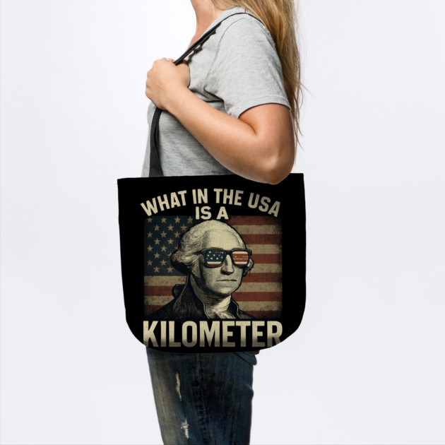 What-in-the-USA-is-a-Kilometer by Creatifly Graphic Tees