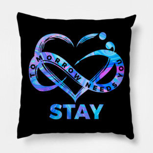 Stay Tomorrow Needs You Semicolon Suicide Prevention Pillow