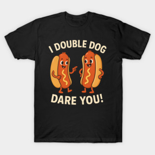 I Double Dog Dare You Funny Hot Dog Pun Cartoon T-Shirt