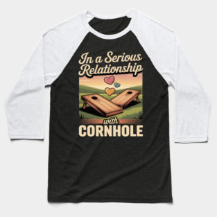 In A Serious Relationship With Cornhole Baseball T-Shirt