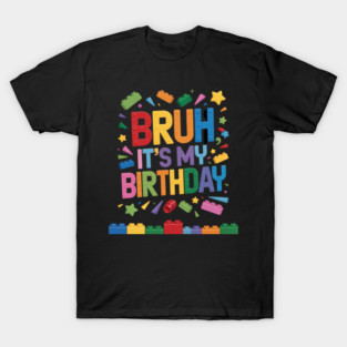 Master Builder Building Blocks kids Bruh It's My Birthday T-Shirt