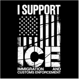 I Support ICE Posters and Art