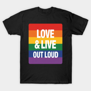 Celebrate Love Live Out Loud T-Shirt