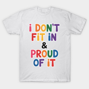 I Don'T Fit In & Proud Of It Lgbtq T-Shirt