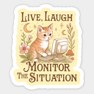 Live Laugh Monitor The Situation Kitten Sticker
