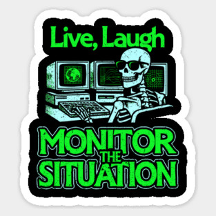 Live, Laugh, Monitor The Situation Sticker