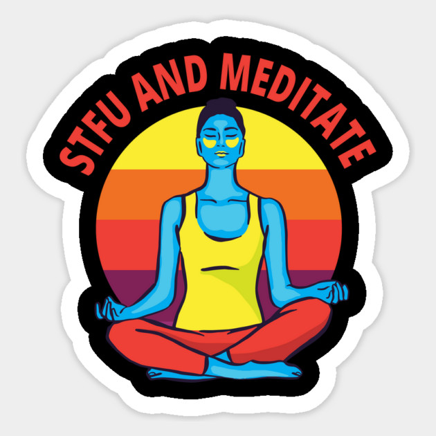 STFU & Meditate Sticker by Yogi Bryan