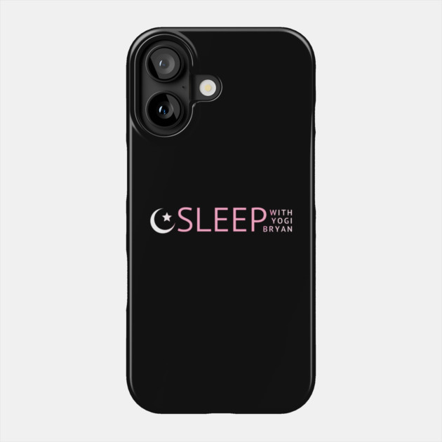 Sleep with Yogi Bryan Phone Case by Yogi Bryan