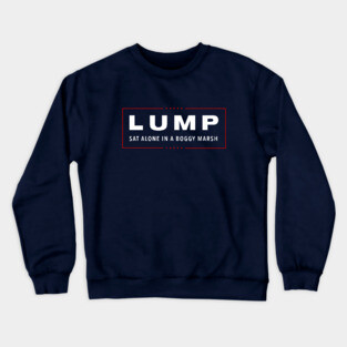 Lump Sat Alone In A Boggy Marsh Crewneck Sweatshirt