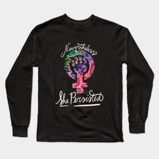 Nevertheless she persisted Long Sleeve T-Shirt