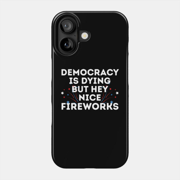 Democracy is Dying 4th of July Phone Case by The WYLD Tribe