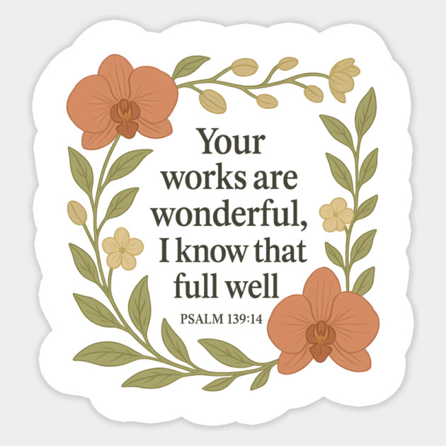 Your Works Are Wonderful, I Know That Full Well - Psalm 139:14 Sticker by Joyce A's Store