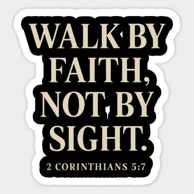 Walk By Faith, Not By Sight - 2 Corinthians 5:7 Sticker by Joyce A's Store