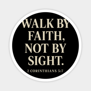 Walk By Faith, Not By Sight - 2 Corinthians 5:7 Magnet
