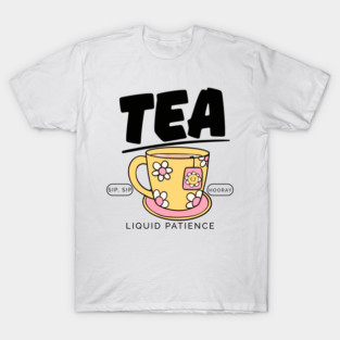 Tea: liquid patience T-Shirt