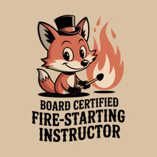 Board Certified Fire Starting Instructor T-Shirt